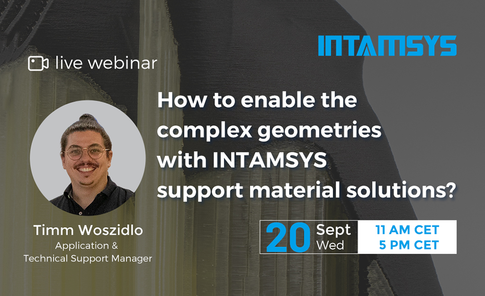 How to enable complex geometries with INTAMSYS support material solutions?